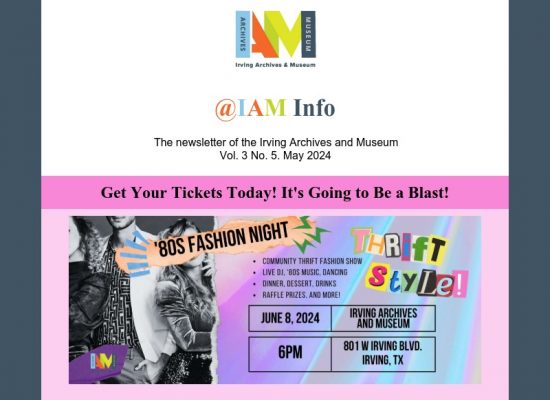 A digital newsletter from the Irving Archives and Museum featuring upcoming events, including the ’80s Fashion Night for Thrift Style, Blue Star Museums initiative, exhibit highlights, archival history, volunteer spotlight, and new museum store products. The newsletter includes colorful sections with text, images, and call-to-action buttons for more information.